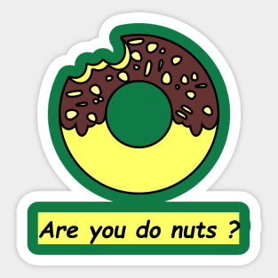 Are you do nuts? Sticker